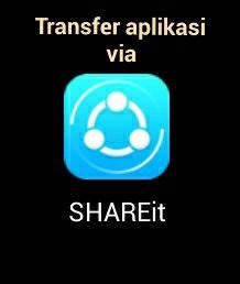 Cara Transfer Aplikasi via Shareit
